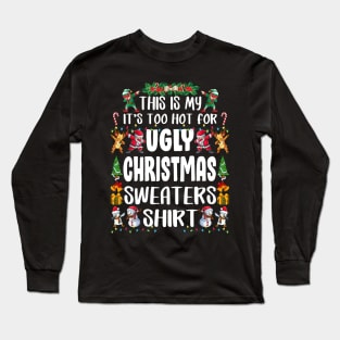 This Is My It's Too Hot For Ugly Christmas Long Sleeve T-Shirt